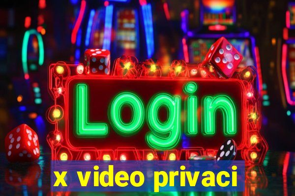 x video privaci